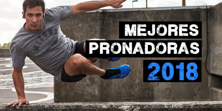 Mejores zapatillas pronadoras 2018