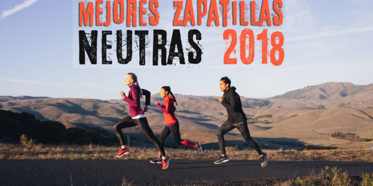 Mejores zapatillas running neutras 2018