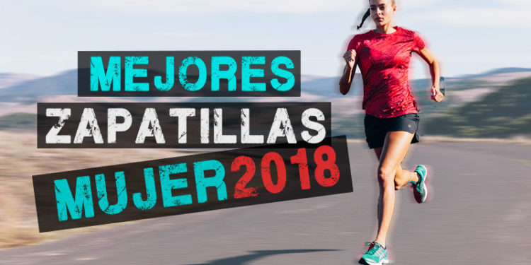Mejores Zapatillas Mujer 2018