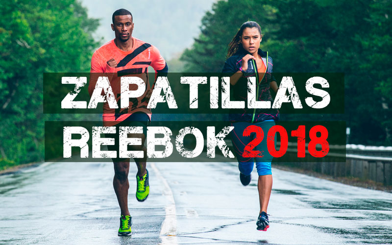 Mejores Zapatillas Reebok 2018 Nueva Colección - StreetProRunning