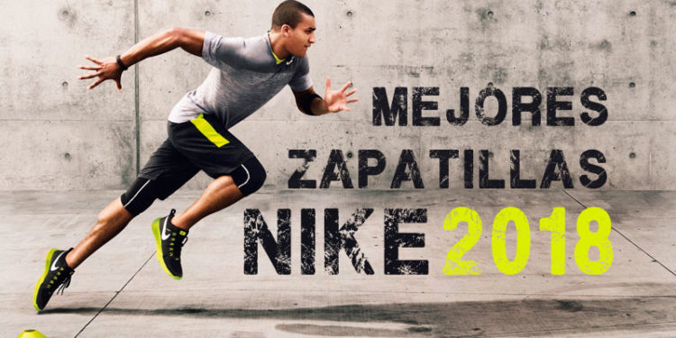 Mejores zapatillas running Nike 2018.