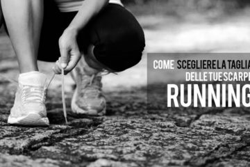 come scegliere la taglia delle tue scarpe running