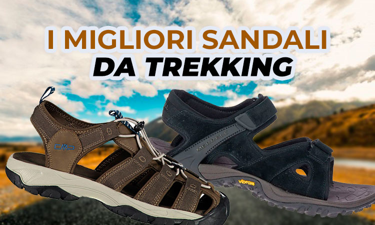 sandali da trekking migliori