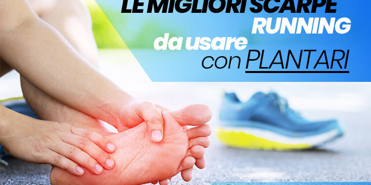 scarpe running da usare con plantari