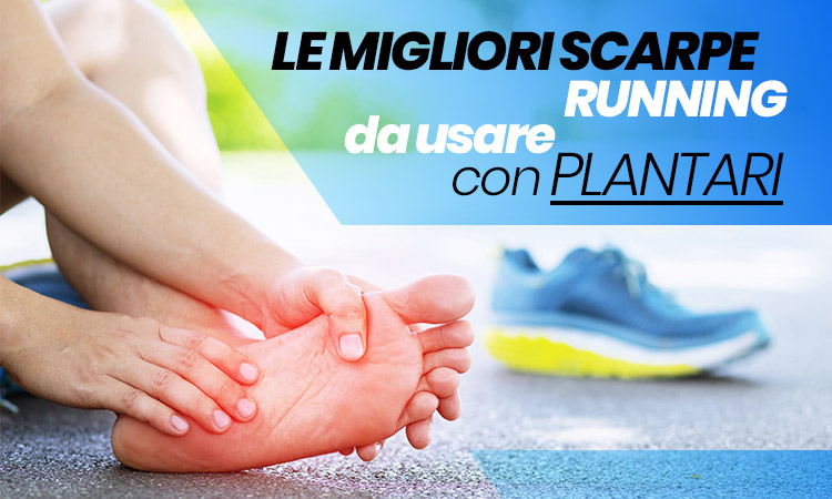 scarpe running da usare con plantari