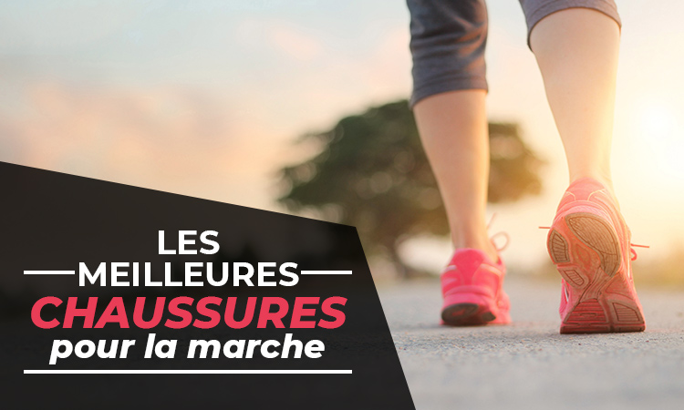 MEILLEURES CHAUSSURES DE MARCHE - StreetProRunning Blog